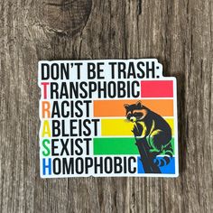 Don't be Trash Sticker LGBTCUTE CARDS: https://www.etsy.com/ca/shop/SandYBrandPaper?section_id=34558099 Handmade Materials adhesive, sticker, die cut, vinyl, paper ** Details ** ‣  This sticker is great for cars, water bottles, laptops, journals, or agendas. Water and UV proof. ‣  Matte die cut sticker ‣ Thick, durable vinyl protects the sticker from scratching, rain & sunlight ‣ Designed by me. Produced by Sticker Mule. ** Wholesale ** If you'd like to order wholesale, please contact me. Instag Sticker Art Ideas, Uv Sticker, Lgbt Sticker, Sticker Mule, Lgbtq Funny, Pride Stickers, Vinyl Paper, Pride Month, Gift For Friend