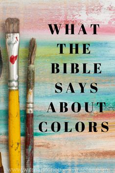 the words what the bible says about colors are next to some paintbrushes and an artist's palette