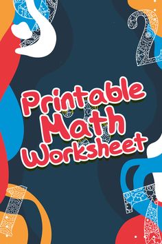 a poster with the words printable math worksheet