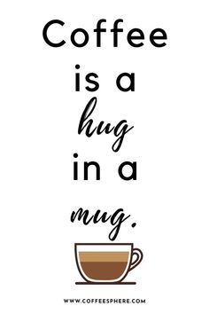 coffee is a hug in a mug