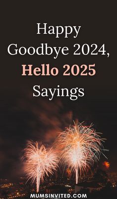 fireworks with the words happy goodbye, hello 205 sayings