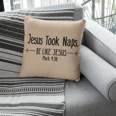 a pillow that says jesus took naps, be like jesus