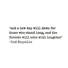 a quote that reads, and a new day will dawn for those who stand long, and the forests will echo with laughter