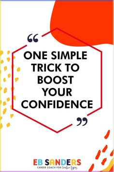 a poster with the words, one simple trick to booster your confidence