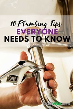 a person holding a faucet over a sink with the words 10 plumbing tips everyone needs to know