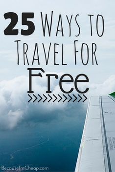 an airplane wing with the words 25 ways to travel for free on it's side