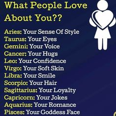 what people love about you? aries your sense of style taurus your eyes