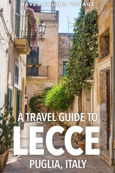 an alleyway with the words a travel guide to lecce, italy