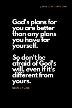 a black and white photo with the words god's plans for you are better than any plans you have for yourself