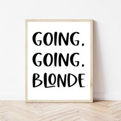 a black and white poster with the words going, going blonde on it's side