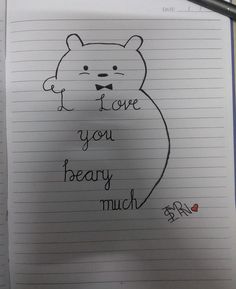 an open notebook with writing on it that says i love you very much and bear