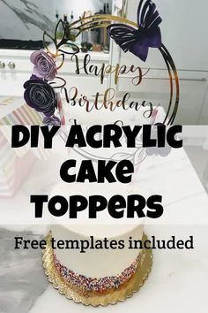 a birthday cake with the words happy birthday diy acrylic cake toppers