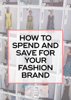 the words how to spend and save for your fashion brand are overlaid with images of women's dresses