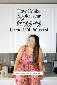 a woman standing in front of a kitchen counter with the words how i make $ 150k a year blogging because of pinterest