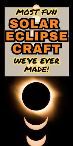 the solar eclipse is shown with text reading most fun solar eclipse craft we've ever made