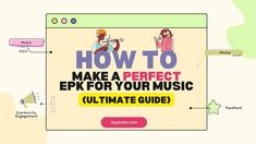 the words how to make a perfect epk for your music ultimate guide