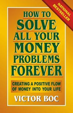 the book cover for how to solve all your money problems forever by victoria boc