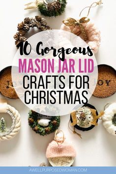 christmas decorations with the words 10 gorgeous mason jar lid crafts for christmas written in white