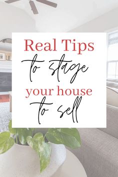 a white sign that says real tips to stage your house for sell in front of a couch