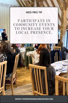 people sitting at tables in front of a sign that says wed pro tip participate in community events to increase your local presence