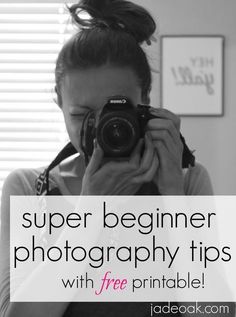 a woman taking a photo with her camera text reads, super beginner photography tips with free printable