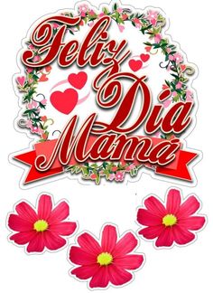 the words feli di mame are surrounded by pink flowers and red ribbon with hearts