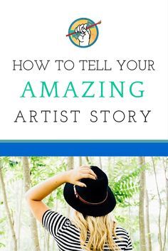 a woman in striped shirt and black hat with text overlay reading how to tell your amazing artist story