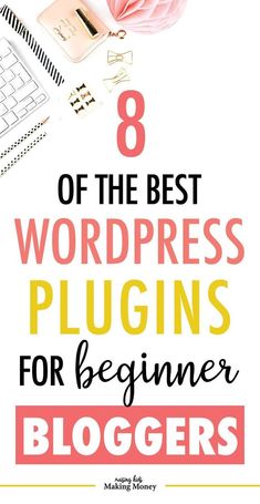 the 8 best wordpress plugins for beginners to use in their blog or website