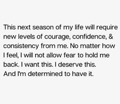 the text reads, this next season of my life will require new levels of courage, confidence, and constincy from me no matter how i feel i will not allow fear to hold me back