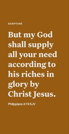 a brown background with the words, but my god shall supply all your need according to his richness in glory by christ jesus