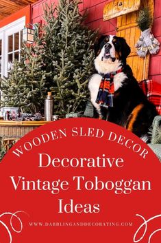 a dog sitting in front of a christmas tree with the words wooden sled decor decorative vintage toboggan ideas