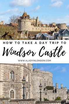 windsor castle with text overlay how to take a day trip to windsor castle