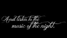 a black background with white lettering that says, and listen to the music of the night