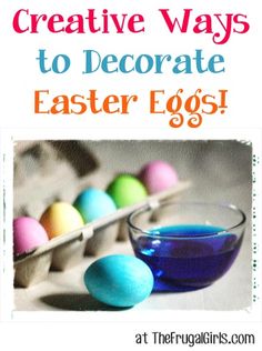 an easter egg and some colored eggs on a table with text overlay that reads creative ways to decorate easter eggs