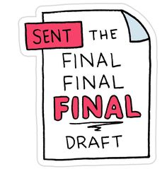 a piece of paper with the words final final draft on it and a red sticker that says, sent the final final final draft