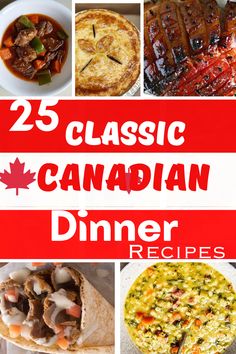 the 25 classic canadian dinner recipes are featured in this collage with text overlay