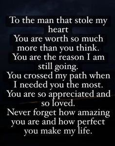 a poem with the words to the man that stole my heart you are worth so much more than you think