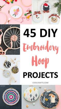 the words, 45 diy embroidery hoop projects are shown in different styles and colors