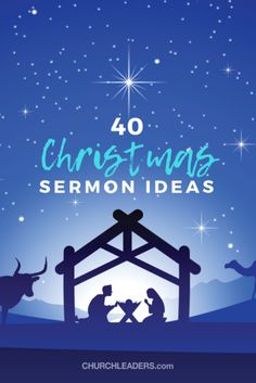 the nativity scene with text that reads 40 christmas serron ideas