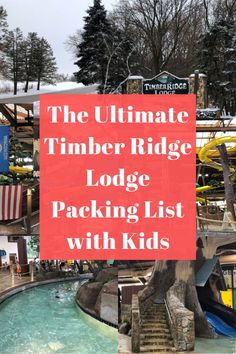 the ultimate timber ridge lodge packing list with kids and tips on what to pack in