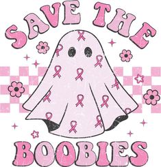 a pink poster with the words save the booies on it and a ghost wearing a cape