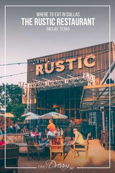 the rustic restaurant in dallas, texas with people sitting at tables outside and eating outdoors