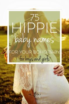 a pregnant woman holding her belly with the words 75 hippie baby names for your bohobaby for boys and girls