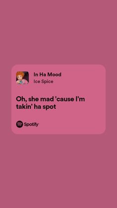 an image of a text message that reads, in her mood ice spice oh, she mad'cause i'm talkin'ha spot