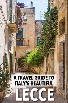 an alleyway with the words a travel guide to lecce, italy