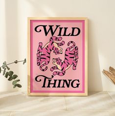 a pink poster with the words wild thing on it