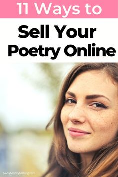 a woman with long hair and text that reads 11 ways to sell your poetry online