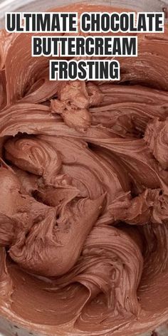 chocolate buttercream frosting in a bowl with the words ultimate chocolate buttercream frosting