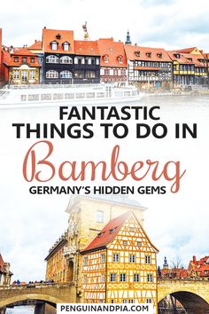 an old building with the words fantastic things to do in bamberg germany's hidden gems