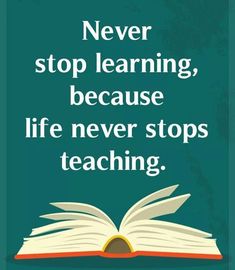 an open book with the words never stop learning, because life never stops teaching